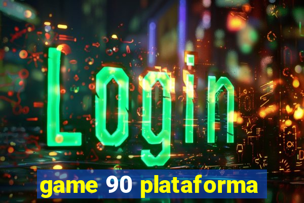 game 90 plataforma